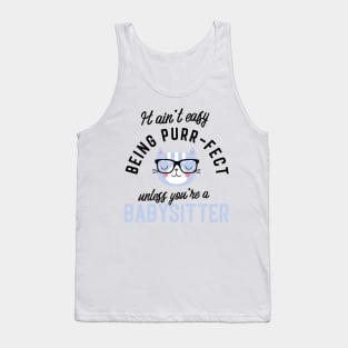 Babysitter Cat Gifts for Cat Lovers - It ain't easy being Purr Fect Tank Top